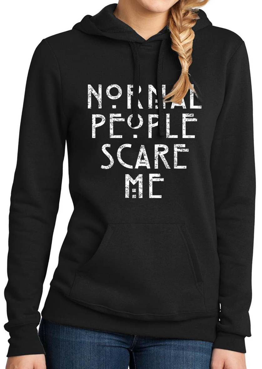 normal people scare me sweatshirt